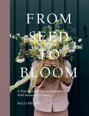 De la semilla a la flor: Un año de cultivo y diseño con flores de temporada - From Seed to Bloom: A Year of Growing and Designing with Seasonal Flowers