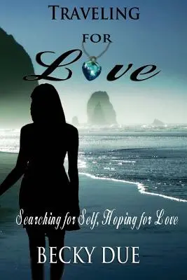 Viajar por amor: En busca de uno mismo, en busca del amor - Traveling for Love: Searching for Self, Hoping for Love