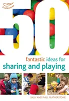 50 ideas fantásticas para compartir y jugar - 50 Fantastic ideas for Sharing and Playing