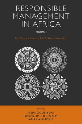 Responsible Management in Africa, Volume 1: Traditions of Principled Entrepreneurship (Gestión responsable en África, volumen 1: Tradiciones empresariales basadas en principios) - Responsible Management in Africa, Volume 1: Traditions of Principled Entrepreneurship