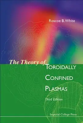 Theory of Toroidally Confined Plasmas, the (Tercera edición) - Theory of Toroidally Confined Plasmas, the (Third Edition)