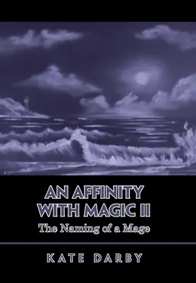Afinidad con la magia Ii: El nombre de un mago - An Affinity with Magic Ii: The Naming of a Mage