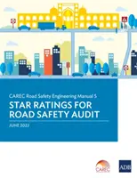 Manual de Ingeniería de Seguridad Vial CAREC 5: Clasificación por Estrellas para la Auditoría de Seguridad Vial - CAREC Road Safety Engineering Manual 5: Star Ratings for Road Safety Audit