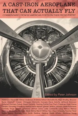 Un avión de hierro fundido que puede volar de verdad: Comentarios de 80 poetas estadounidenses contemporáneos sobre su poesía en prosa - A Cast-Iron Aeroplane That Can Actually Fly: Commentaries from 80 Contemporary American Poets on Their Prose Poetry