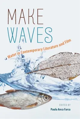 Make Waves, Volume 1: El agua en la literatura y el cine contemporáneos - Make Waves, Volume 1: Water in Contemporary Literature and Film