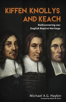 Kiffen, Knollys y Keach: Redescubriendo nuestra herencia bautista inglesa - Kiffen, Knollys, and Keach: Rediscovering our English Baptist Heritage