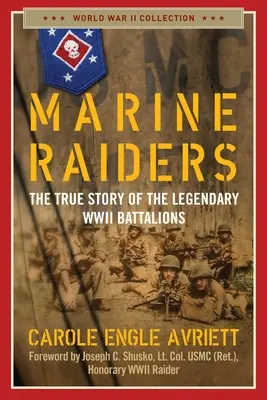 Marine Raiders: La verdadera historia de los legendarios batallones de la Segunda Guerra Mundial - Marine Raiders: The True Story of the Legendary WWII Battalions