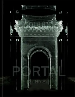 Do Ho Suh Portal - Do Ho Suh: Portal