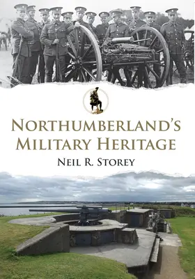 El patrimonio militar de Northumberland - Northumberland's Military Heritage