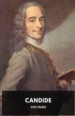 Cándido (edición íntegra de 1759): Una sátira francesa de Voltaire - Candide (1759 unabridged edition): A French satire by Voltaire