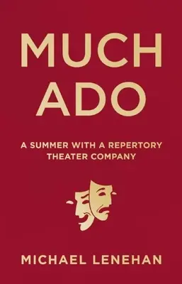 Mucho ruido y pocas nueces: Un verano con una compañía de teatro de repertorio - Much Ado: A Summer with a Repertory Theater Company