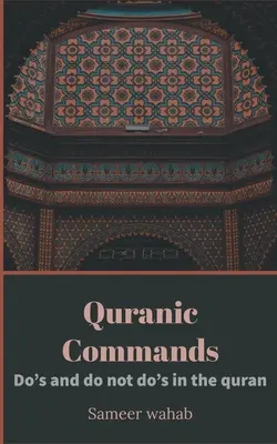 Mandamientos coránicos: Lo que se debe y lo que no se debe hacer en el Corán - Quranic Commands: Do's and do not do's in the quran