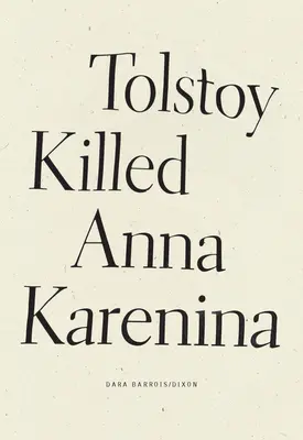 Tolstoi mató a Anna Karenina - Tolstoy Killed Anna Karenina