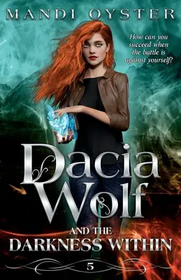 Dacia Wolf y la oscuridad interior: Una oscura y mágica novela de fantasía paranormal - Dacia Wolf & the Darkness Within: A dark and magical paranormal fantasy novel