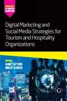 Estrategias de marketing digital y redes sociales para organizaciones turísticas y hoteleras - Digital Marketing and Social Media Strategies for Tourism and Hospitality Organizations