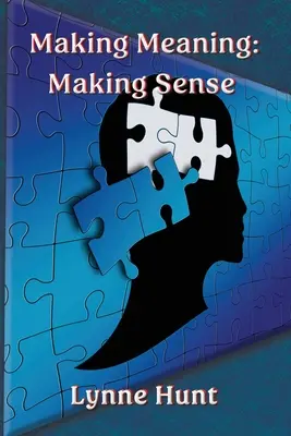 Making Meaning: Dar sentido a las cosas - Making Meaning: Making Sense