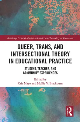 Teoría queer, trans e interseccional en la práctica educativa: Experiencias de estudiantes, profesores y comunidad - Queer, Trans, and Intersectional Theory in Educational Practice: Student, Teacher, and Community Experiences