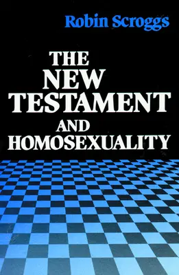 El Nuevo Testamento y la homosexualidad: Antecedentes contextuales para el debate contemporáneo - The New Testament and Homosexuality: Contextual Background for Contemporary Debate
