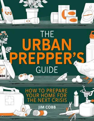 La Guía del Preparador Urbano: Cómo ser autosuficiente y estar preparado para la próxima crisis - The Urban Prepper's Guide: How to Become Self-Sufficient and Prepared for the Next Crisis