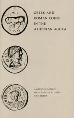 Monedas griegas y romanas en el ágora ateniense - Greek and Roman Coins in the Athenian Agora