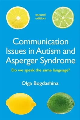 Cuestiones de comunicación en el autismo y el síndrome de Asperger, segunda edición: ¿Hablamos el mismo idioma? - Communication Issues in Autism and Asperger Syndrome, Second Edition: Do We Speak the Same Language?