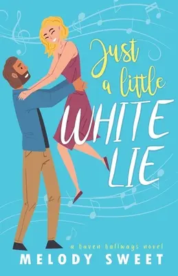 Sólo una mentirijilla: Una dulce comedia romántica - Just A Little White Lie: A Sweet Romantic Comedy