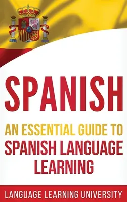 Español: Guía esencial para aprender español - Spanish: An Essential Guide to Spanish Language Learning