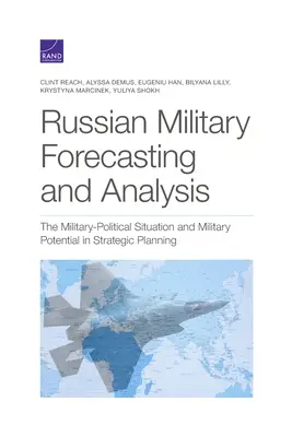 Previsión y análisis militar ruso: La situación político-militar y el potencial militar en la planificación estratégica - Russian Military Forecasting and Analysis: The Military-Political Situation and Military Potential in Strategic Planning