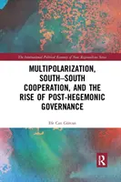 Multipolarización, cooperación Sur-Sur y auge de la gobernanza poshegemónica - Multipolarization, South-South Cooperation and the Rise of Post-Hegemonic Governance