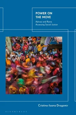 Poder en movimiento: acceso de los adivasi y los romaníes a la justicia social - Power on the Move: Adivasi and Roma Accessing Social Justice