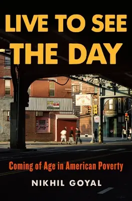 Vivir para ver el día: Coming of Age in American Poverty - Live to See the Day: Coming of Age in American Poverty