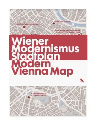 Mapa de la Viena Moderna / Wiener Modernismus Stadtplan: Guía de la arquitectura moderna de Viena, Austria - Modern Vienna Map / Wiener Modernismus Stadtplan: Guide to Modern Architecture in Vienna, Austria