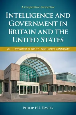 Inteligencia y Gobierno en Gran Bretaña y Estados Unidos: Una perspectiva comparada [2 volúmenes] - Intelligence and Government in Britain and the United States: A Comparative Perspective [2 Volumes]