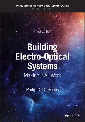 Construcción de sistemas electroópticos - Cómo hacer que todo funcione (Hobbs Philip C. D. (IBM Thomas J. Watson Research Center)) - Building Electro-Optical Systems - Making It All Work (Hobbs Philip C. D. (IBM Thomas J. Watson Research Center))