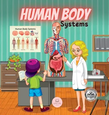Sistemas del cuerpo humano para niños: Aprende cómo funcionan, cuáles son sus partes, en qué consisten... ¡y mucho más! - Human Body Systems for Kids: Learn how they work, what their parts are, what they consist of... and much more!
