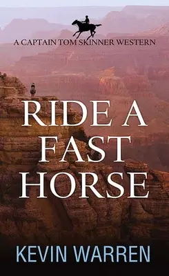 Ride a Fast Horse: Un western del capitán Tom Skinner - Ride a Fast Horse: A Captain Tom Skinner Western