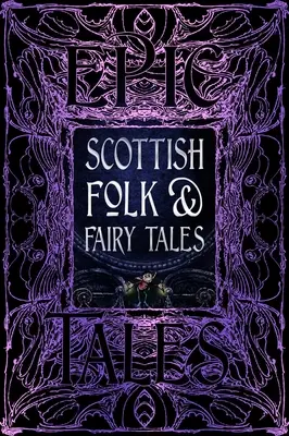 Cuentos populares y de hadas escoceses: Cuentos épicos - Scottish Folk & Fairy Tales: Epic Tales