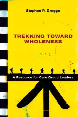 Caminando hacia la plenitud: Un recurso para líderes de grupos de atención - Trekking Toward Wholeness: A Resource for Care Group Leaders