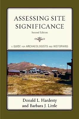 Evaluar la importancia de un yacimiento: Guía para arqueólogos e historiadores - Assessing Site Significance: A Guide for Archaeologists and Historians