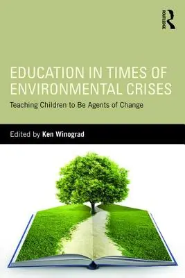La educación en tiempos de crisis medioambiental: Enseñar a los niños a ser agentes de cambio - Education in Times of Environmental Crises: Teaching Children to Be Agents of Change
