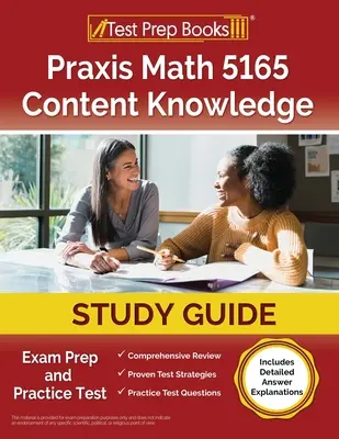 Praxis Matemáticas 5165 Guía de Estudio de Conocimientos de Contenido: Exam Prep and Practice Test [Incluye explicaciones detalladas de las respuestas] - Praxis Math 5165 Content Knowledge Study Guide: Exam Prep and Practice Test [Includes Detailed Answer Explanations]