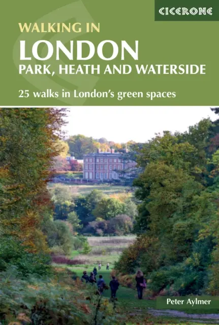 Caminar por Londres - Parques, brezales y riberas - 25 paseos por los espacios verdes de Londres - Walking in London - Park, heath and waterside - 25 walks in London's green spaces