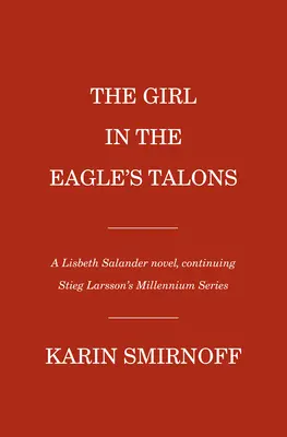 La joven de las garras del águila: Una novela de Lisbeth Salander - The Girl in the Eagle's Talons: A Lisbeth Salander Novel