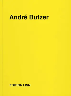 Andr Butzer: Comunicados de prensa, cartas, conversaciones, textos, poemas, 1994-2020 - Andr Butzer: Press Releases, Letters, Conversations, Texts, Poems, 1994-2020