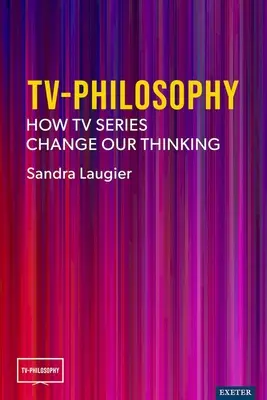 TV-Filosofía: cómo las series de televisión cambian nuestro pensamiento - TV-Philosophy: How TV Series Change Our Thinking