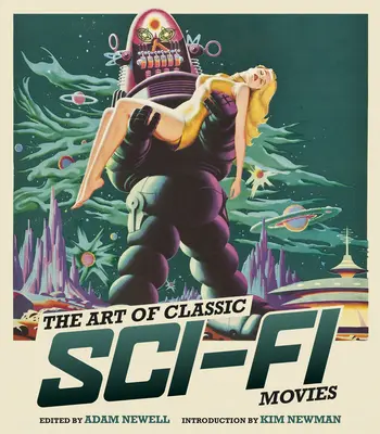 El arte de las películas clásicas de ciencia ficción: una historia ilustrada - The Art of Classic Sci-Fi Movies: An Illustrated History