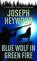 Lobo azul en fuego verde: A Woods Cop Mystery - Blue Wolf in Green Fire: A Woods Cop Mystery