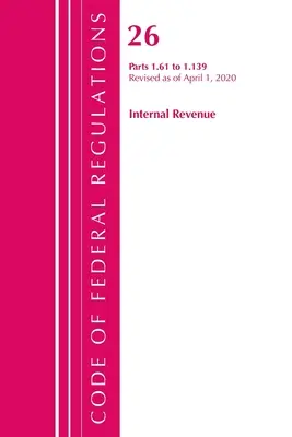 Code of Federal Regulations, Title 26 Internal Revenue 1.61-1.139, Revisado a partir del 1 de abril de 2020 (Oficina del Registro Federal (U S )) - Code of Federal Regulations, Title 26 Internal Revenue 1.61-1.139, Revised as of April 1, 2020 (Office of the Federal Register (U S ))