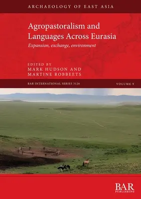 Agropastoralismo y lenguas a través de Eurasia: expansión, intercambio, medio ambiente - Agropastoralism and Languages Across Eurasia: Expansion, exchange, environment