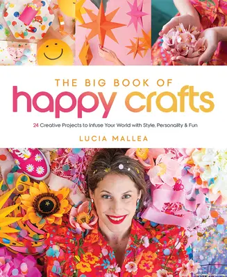 El gran libro de las manualidades felices: 24 proyectos creativos para infundir estilo, personalidad y diversión a tu mundo - The Big Book of Happy Crafts: 24 Creative Projects to Infuse Your World with Style, Personality & Fun